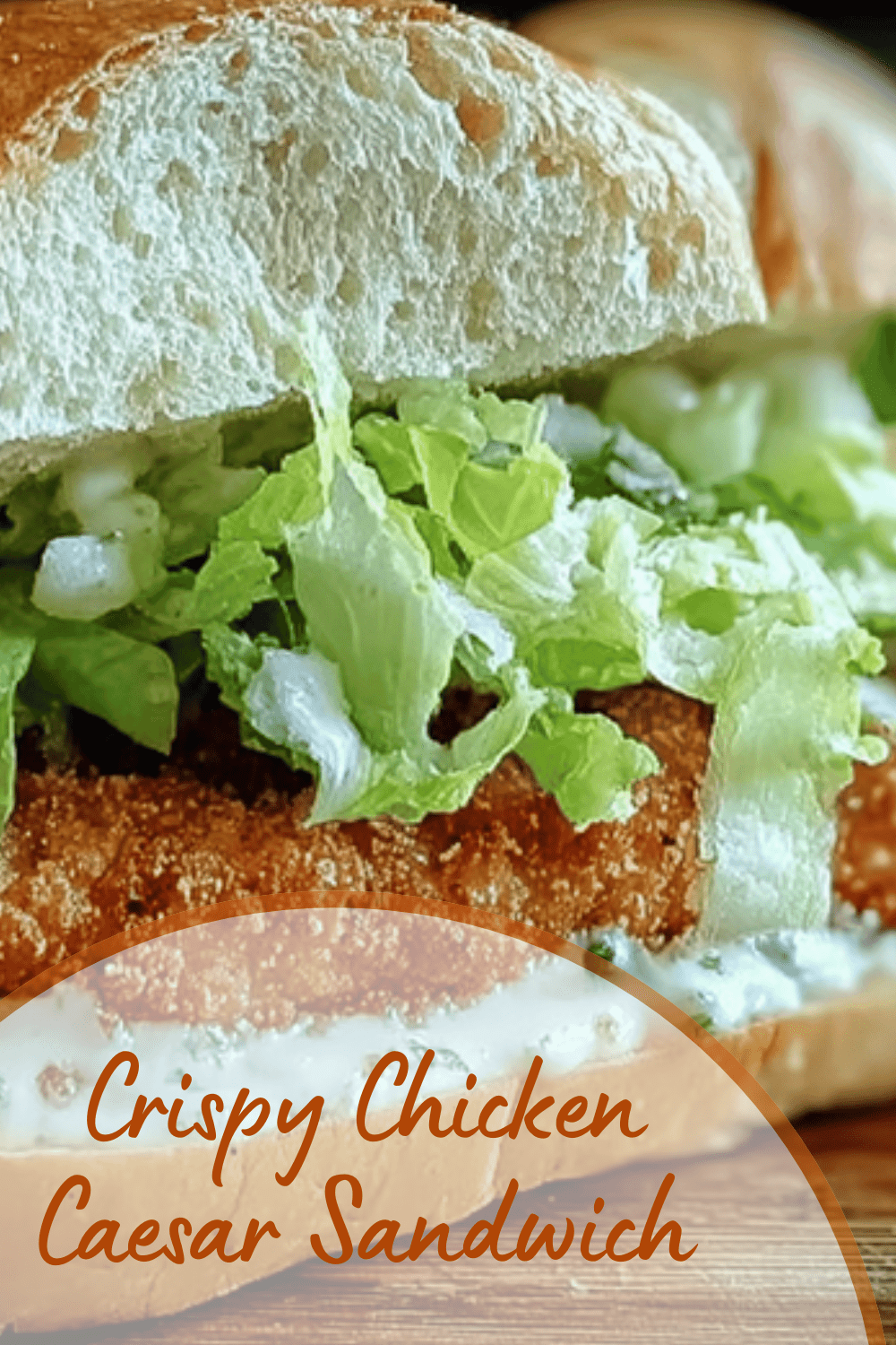 Crispy Chicken Caesar Sandwich